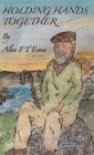 Holding Hands Together By Alan F. T. Evans Cover Image