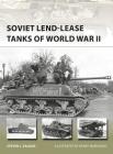 Soviet Lend-Lease Tanks of World War II (New Vanguard) By Steven J. Zaloga, Henry Morshead (Illustrator) Cover Image
