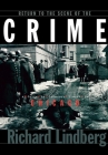 Return to the Scene of the Crime: A Guide to Infamous Places in Chicago By Richard Lindberg Cover Image