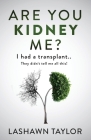 Are You Kidney Me?: I Had A Transplant.. They Didn't Tell Me All This! Cover Image