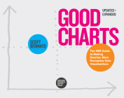 Good Charts, Updated and Expanded: The HBR Guide to Making Smarter, More Persuasive Data Visualizations By Scott Berinato Cover Image