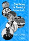 Gambling in America: Costs and Benefits By Earl L. Grinols Cover Image