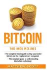 Bitcoin: The Complete Guide to Help You Master Bitcoin and the Cryptocurrency Ecosystem, the Complete Guide to Understanding Bl Cover Image