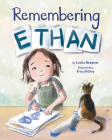 Remembering Ethan By Lesléa Newman, Tracy Nishimura Bishop (Illustrator) Cover Image