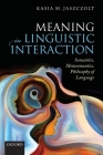 Meaning in Linguistic Interaction: Semantics, Metasemantics, Philosophy of Language Cover Image
