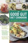 The Good Gut Diet Cookbook: With Prebiotics and Probiotics By Carolyn Humphries Cover Image