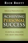 Biblical Principles for Achieving Personal Success: 8 Critical Insights You Must Discover! By Rich Brott Cover Image