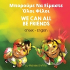 We Can All Be Friends (Greek-English): Μπορούμε Να Είμαστε Ό By Michelle Griffis, Marina Issari (Translator) Cover Image