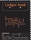 Ledger Book: A Complete Expense Tracker Notebook, Expense Ledger, Bookkeeping Record Book for Small Business or Personal Use - Ledg By Scania Maars Cover Image