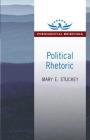 Political Rhetoric: A Presidential Briefing Book (Presidential Briefings) By Mary E. Stuckey Cover Image