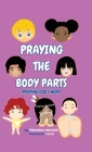 Praying the Body Parts: Praying God's Word By Febornia Abifade Cover Image