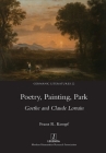Poetry, Painting, Park: Goethe and Claude Lorrain (Germanic Literatures #22) By Franz R. Kempf Cover Image