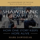 The Shawshank Redemption Revealed: How One Story Keeps Hope Alive By Mark Dawidziak, Stephen Wojtas (Read by) Cover Image