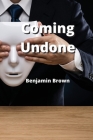 Coming Undone By Benjamin Brown Cover Image