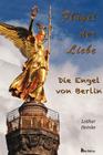 Flugel Der Liebe. Die Engel Von Berlin By Lothar Heinke, Eva C. Schweitzer (Photographer) Cover Image