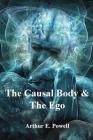 The Causal Body & The Ego By Arthur E. Powell Cover Image