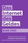 Das Internet des Geldes Band Zwei: Eine Sammlung der Vorträge By Anita Posch (Translator), Marco Litjens (Translator), Andreas M. Antonopoulos Cover Image
