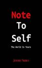 Note To Self: The World Is Yours By Jeremy Nunez Cover Image