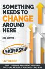 Something Needs to Change Around Here: The Five Stages to Leveraging Your Leadership By Liz Weber Cover Image