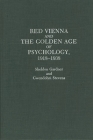 Red Vienna and the Golden Age of Psychology, 1918-1938 By Sheldon Gardner, Gwendolyn Stevens Cover Image