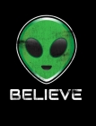 Believe: Alien and UFO Spotting Composition Notebook Cover Image