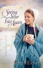 Seeing Your Face Again (Beiler Sisters #2) By Jerry S. Eicher Cover Image