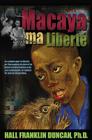 Macaya ma Liberte By Sr. Driver, Victor, Marie-Christine Bena-Fusco (Editor), Hall Franklin Duncan Cover Image