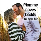 Mommy Loves Daddy By Jenni Fay Cover Image