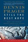Still the Best Hope: Why the World Needs American Values to Triumph By Dennis Prager Cover Image