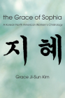 The Grace of Sophia By Grace Ji-Sun Kim Cover Image