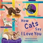 How Cats Say I Love You By Guy Brown, Davide Ortu (Illustrator) Cover Image