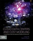 Cloud Data Centers and Cost Modeling: A Complete Guide to Planning, Designing and Building a Cloud Data Center Cover Image