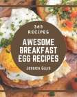 365 Awesome Breakfast Egg Recipes: An One-of-a-kind Breakfast Egg Cookbook Cover Image