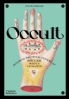 Occult: Decoding the Visual Culture of Mysticism, Magic and Divination (Religious and Spiritual Imagery) By Peter Forshaw Cover Image