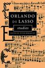 Orlando Di Lasso Studies By Peter Bergquist (Editor) Cover Image