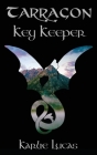 Tarragon: Key Keeper By Karlie M. Lucas, Karlie M. Lucas (Cartographer) Cover Image