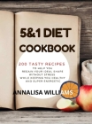 5 and 1 DIET COOKBOOK: 200 Tasty recipes to help you regain your ideal shape without stress while keeping you healthy and super energetic By Annalisa Williams Cover Image