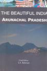 The Beautiful India - Arunachal Pradesh By Syed Amanur Rahman (Editor), Balraj Verma (Editor) Cover Image