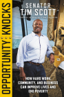 Opportunity Knocks: How Hard Work, Community, and Business Can Improve Lives and End Poverty By Senator Tim Scott Cover Image