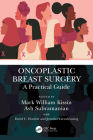 Oncoplastic Breast Surgery: A Practical Guide By Jennifer Glendenning (Editor), Mark William Kissin (Editor), Ash Subramanian (Editor) Cover Image