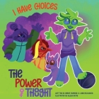 I Have Choices (The Power of Thought) By Lynn McLaughlin, Amber Raymond, Allysa Batin (Illustrator) Cover Image