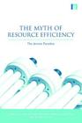 The Myth of Resource Efficiency: The Jevons Paradox (Earthscan Research Editions) Cover Image