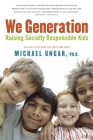 We Generation: Raising Socially Responsible Kids By Michael Ungar Cover Image