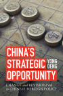 China's Strategic Opportunity: Change and Revisionism in Chinese Foreign Policy By Yong Deng Cover Image
