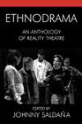 Ethnodrama: An Anthology of Reality Theatre (Crossroads in Qualitative Inquiry #4) By Johnny Saldaña (Editor), José Casas (Contribution by), Jennifer Chapman (Contribution by) Cover Image