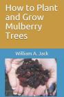 How to Plant and Grow Mulberry Trees Cover Image