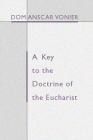 A Key to the Doctrine of the Eucharist By Anscar Vonier Cover Image