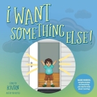 I Want Something Else By Karin MacKenzie, Pia Reyes (Illustrator) Cover Image