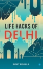 Life Hacks of Delhi By Rohit Rohilla Cover Image