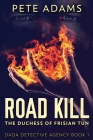 Road Kill: The Duchess Of Frisian Tun By Pete Adams Cover Image